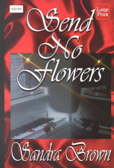 Send no flowers  / Sandra Brown. Hardcover Book