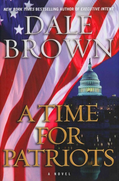 Time for patriots / Dale Brown., A  Hardcover Book{HCB}