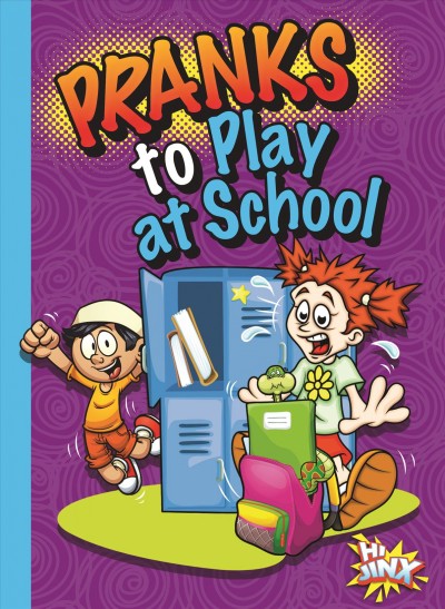 Pranks to play at school / Megan Cooley Peterson.