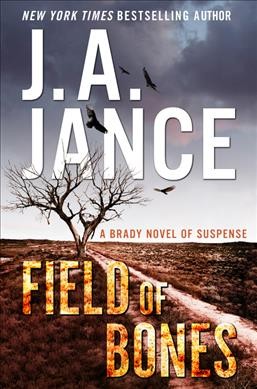 Field of bones : a Brady novel of suspense / J.A. Jance.