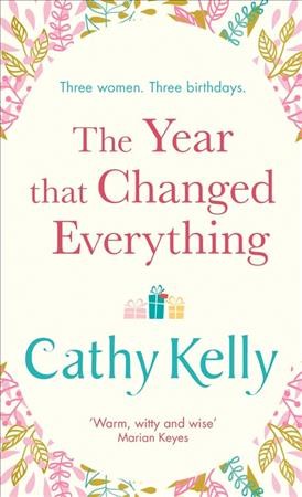 The year that changed everything / Cathy Kelly.