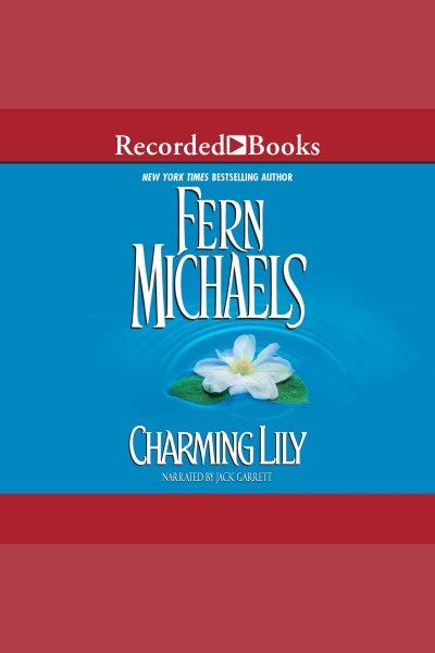 Charming Lily [electronic resource] / Fern Michaels.
