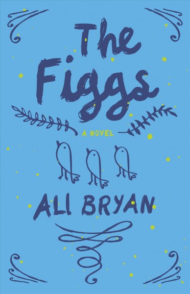 The figgs [electronic resource]. Ali Bryan.