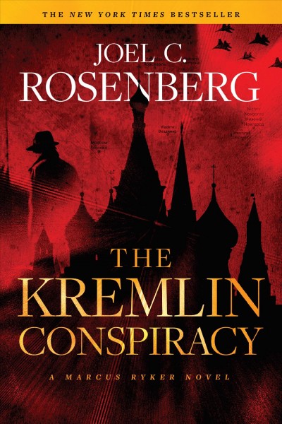 The kremlin conspiracy [electronic resource]. Joel C Rosenberg.