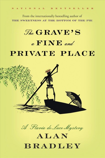 The grave's a fine and private place [electronic resource] : Flavia de Luce Mystery Series, Book 9. Alan Bradley.