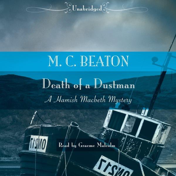 Death of a dustman [electronic resource] : Hamish Macbeth Mystery Series, Book 16. M. C Beaton.