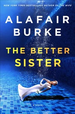 The better sister : a novel / Alafair Burke