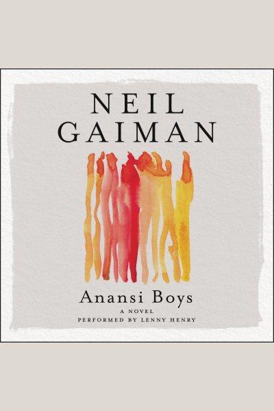Anansi boys [electronic resource] : A Novel. Neil Gaiman.