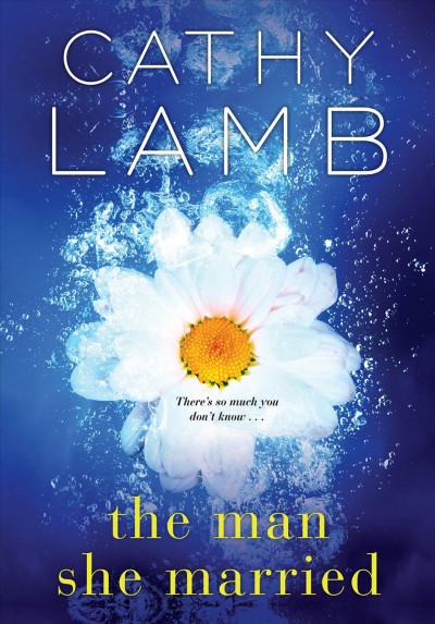 The man she married / Cathy Lamb.