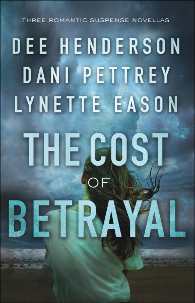 The cost of betrayal [electronic resource] : Three Romantic Suspense Novellas. Dee Henderson.