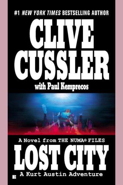 Lost city [electronic resource] : NUMA Files Series, Book 5. Clive Cussler.