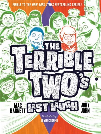 The Terrible Two's.   Book 4 : Last laugh / Mac Barnett, Jory John ; illustrated by Kevin Cornell.