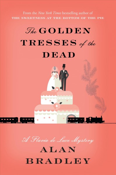 The golden tresses of the dead / Alan Bradley.
