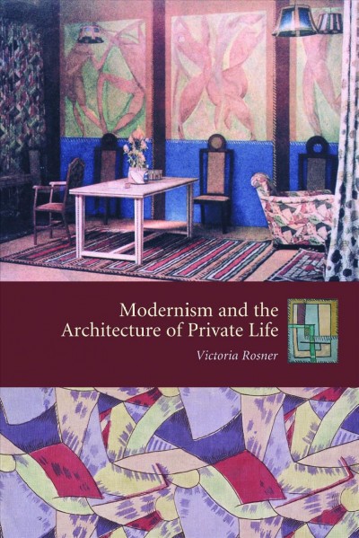 Modernism and the architecture of private life / Victoria Rosner.