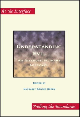 Understanding evil : an interdisciplinary approach / edited by Margaret Sönser Breen.