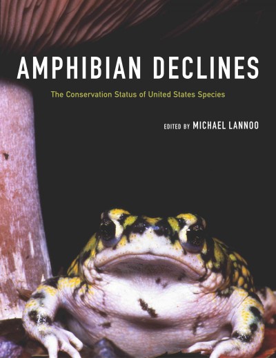 Amphibian declines : the conservation status of United States species / edited by Michael Lannoo.