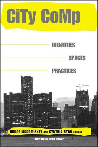 City comp : identities, spaces, practices / edited by Bruce McComiskey and Cynthia Ryan.