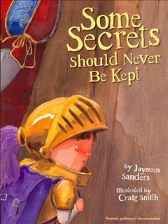 Some secrets should never be kept / by Jayneen Sanders ; illustrated by Craig Smith.