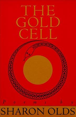 The gold cell : poems / by Sharon Olds.