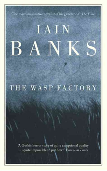 The wasp factory / Iain Banks.