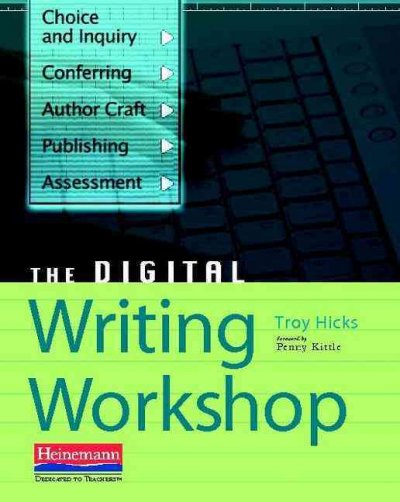 The digital writing workshop / Troy Hicks.