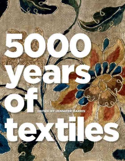 5000 years of textiles / edited by Jennifer Harris.