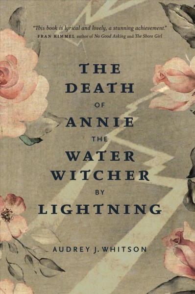 The death of Annie the Water Witcher by lightning / Audrey J. Whitson.