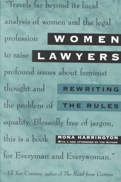 Women lawyers : rewriting the rules / Mona Harrington. --