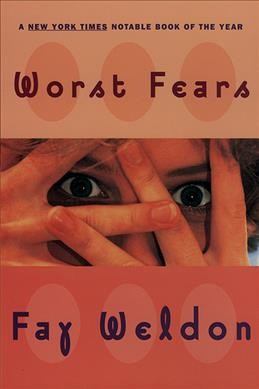 Worst fears : a novel / by Fay Weldon.