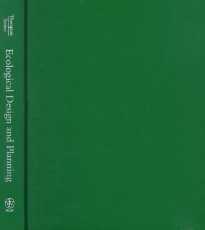 Ecological design and planning / George F. Thompson and Frederick R. Steiner, editors.