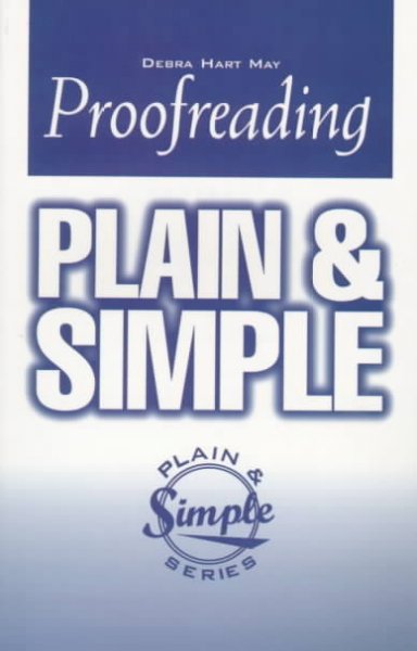 Proofreading plain and simple / by Debra Hart May.