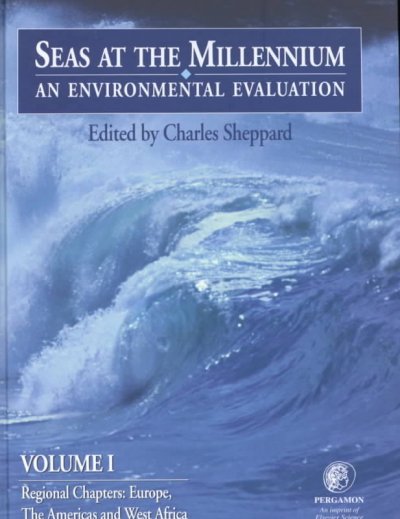 Seas at the millennium : an environmental evaluation / edited by Charles R. C. Sheppard.