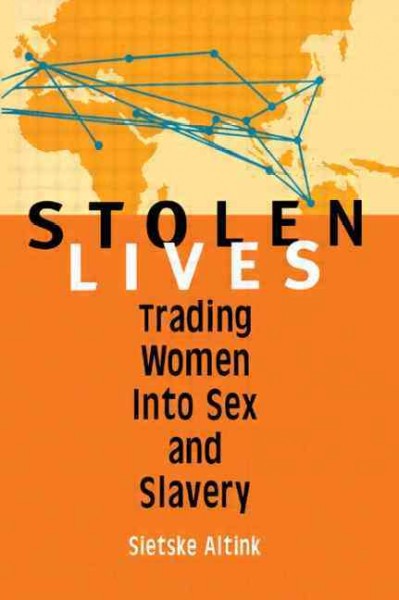 Stolen lives : trading women into sex and slavery / Sietske Altink.