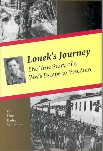Lonek's journey : the true story of a boy's escape to freedom / by Dorit Bader Whiteman.