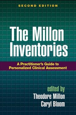 The Millon inventories : a practitioner's guide to personalized clinical assessment / edited by Theodore Millon, Caryl Bloom.