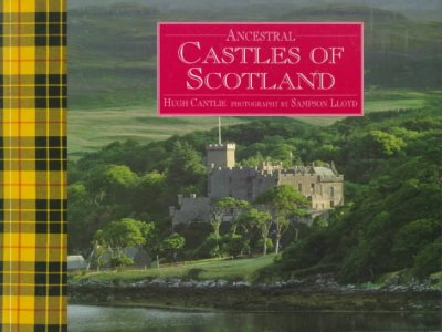 Ancestral castles of Scotland / Hugh Cantlie ; photography by Sampson Lloyd.