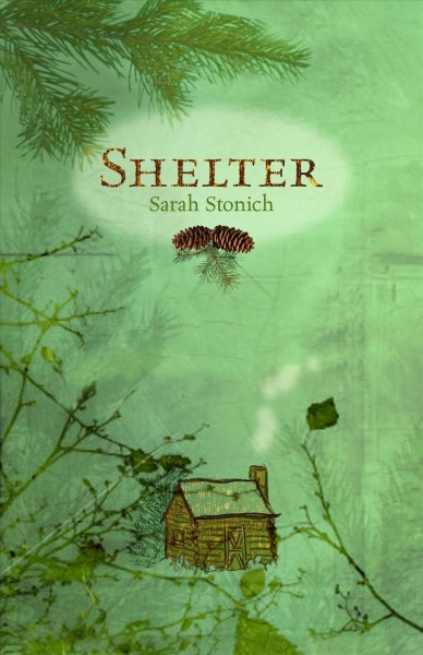 Shelter [electronic resource] / Sarah Stonich.
