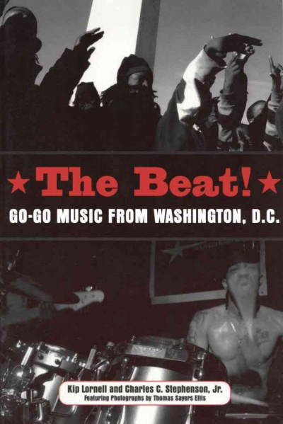 The beat! [electronic resource] : go-go music from Washington, D.C. / Kip Lornell and Charles C. Stephenson, Jr.