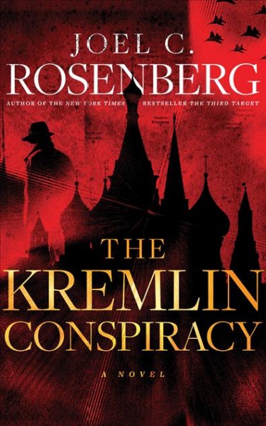 The Kremlin conspiracy / Joel C. Rosenberg.