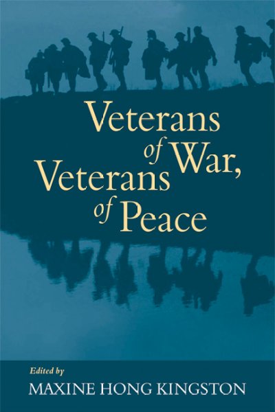 Veterans of war, veterans of peace / edited by Maxine Hong Kingston.