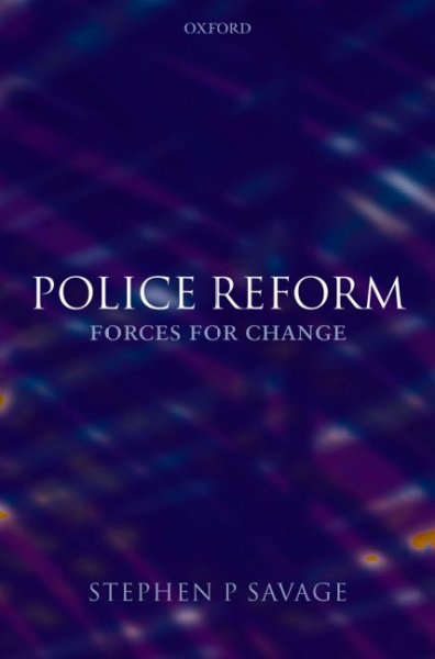 Police reform : forces for change / Stephen P. Savage.