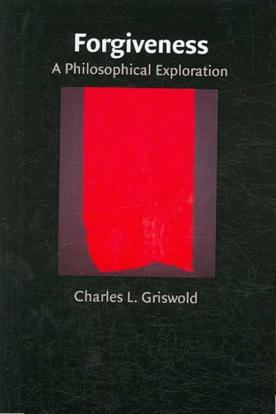 Forgiveness : a philosophical exploration / Charles L. Griswold.