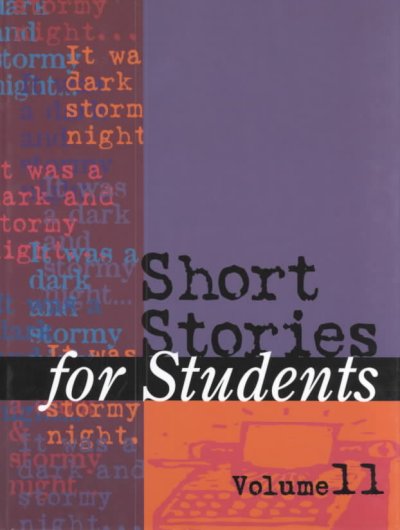 Short stories for students. Volume 11 [electronic resource] : presenting analysis, context, and criticism on commonly studied short stories / Jennifer Smith, project editor.