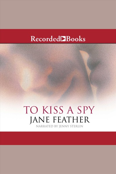To kiss a spy [electronic resource] / Jane Feather.