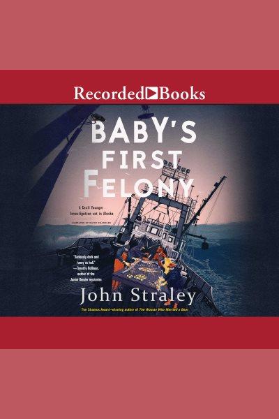 Baby's first felony [electronic resource] / John Straley.