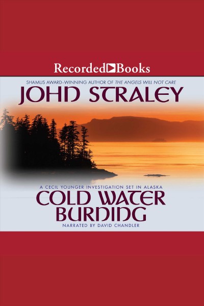 Cold water burning [electronic resource] / John Straley.