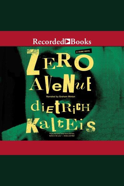 Zero Avenue [electronic resource] / Dietrich Kalteis.