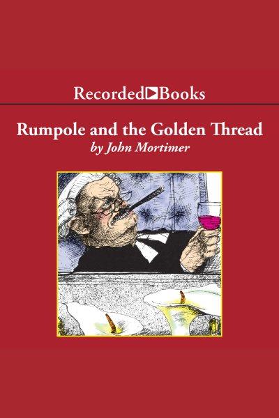 Rumpole and the golden thread [electronic resource] / John Mortimer.