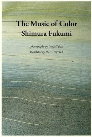 The music of color / Shimura Fukumi ; photography by Inoue Takao ; translated by Matt Treyvaud.