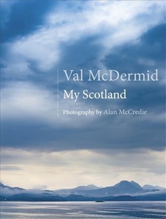 My Scotland / Val McDermid ; photography by Alan McCredie.
